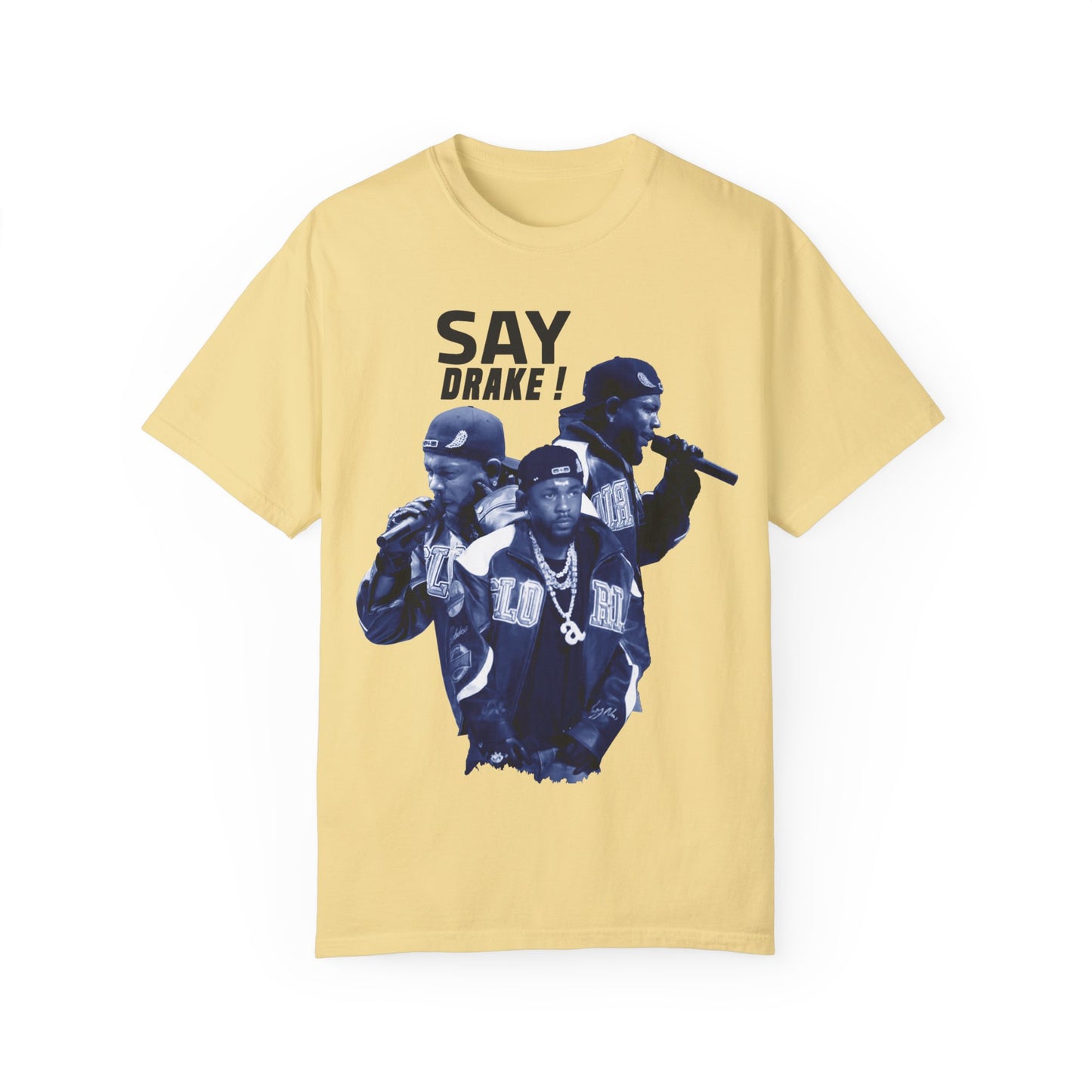 Unisex Garment-Dyed T-Shirt - "Say Drake!" Hip-Hop Streetwear Tee - ShopWithusMarket