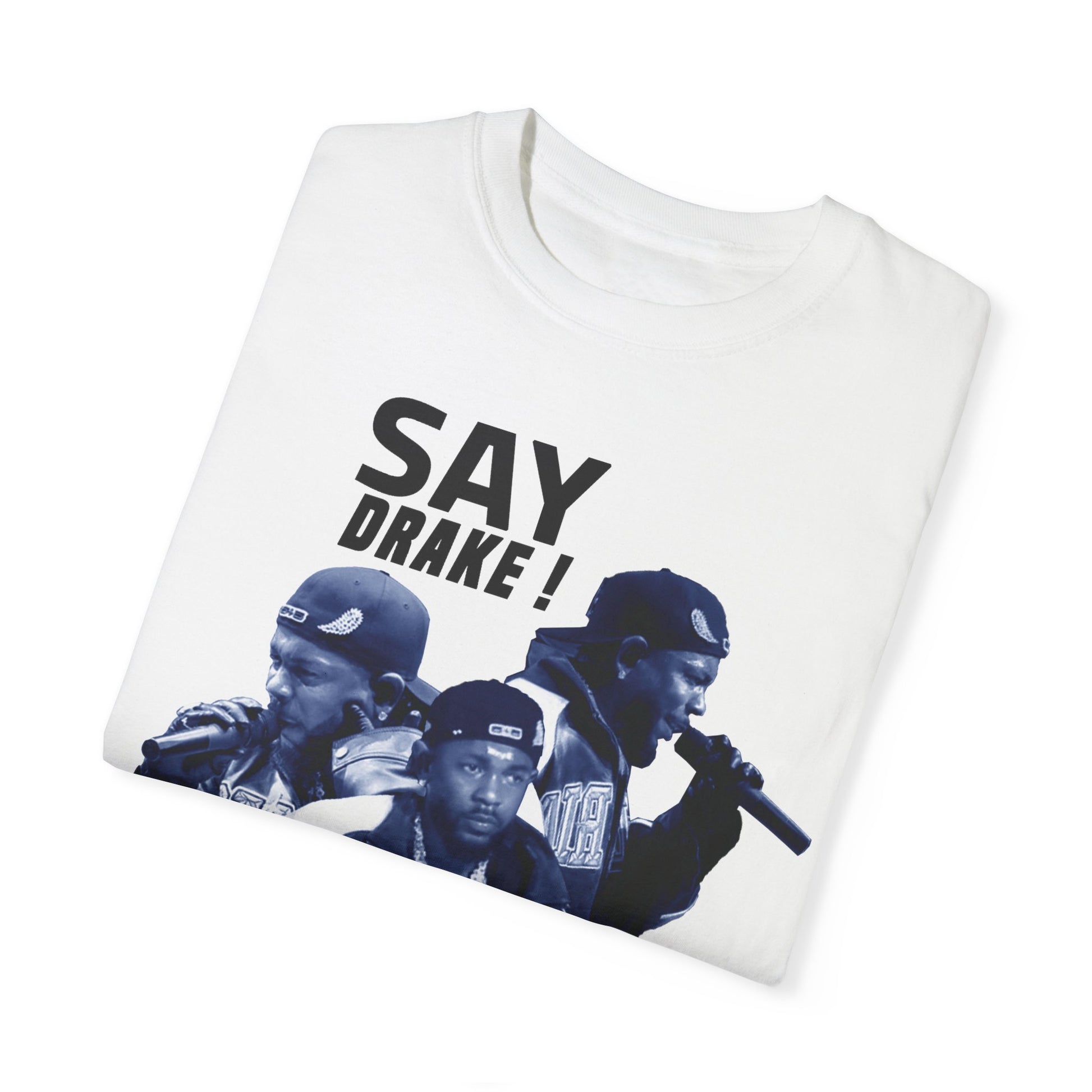 Unisex Garment-Dyed T-Shirt - "Say Drake!" Hip-Hop Streetwear Tee - ShopWithusMarket