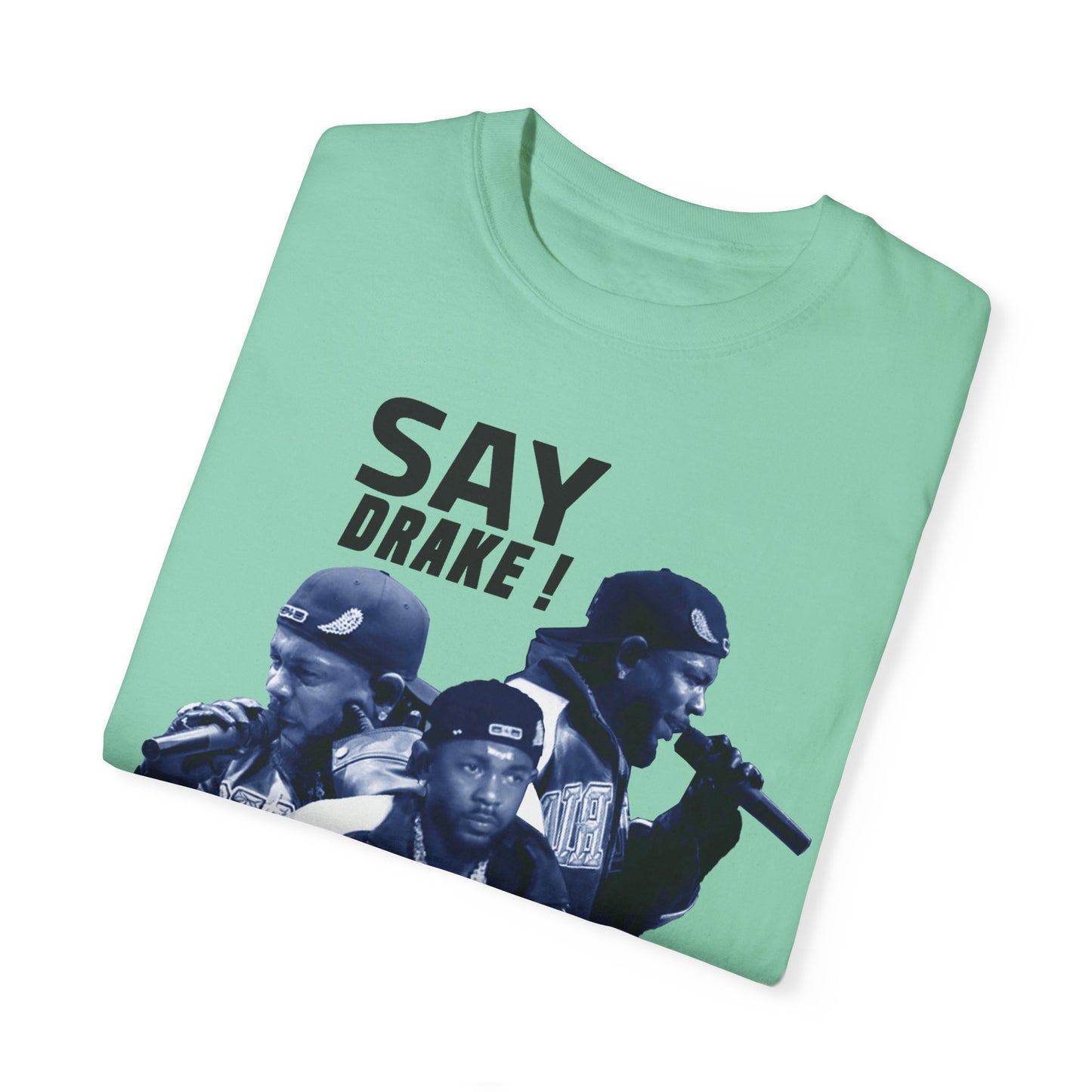 Unisex Garment-Dyed T-Shirt - "Say Drake!" Hip-Hop Streetwear Tee - ShopWithusMarket